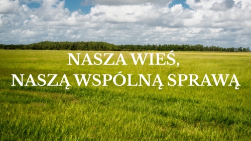 Zdjęcie do aktualności: Otwarty konkurs ofert pn. „Nasza wieś, naszą wspólną sprawą”  wiecej